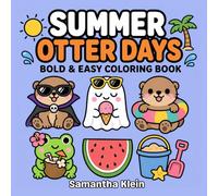 Summer Otter Days - Cozy Bold & Easy Coloring Book for Kids and Adults: 40 Cute Designs for Summertime Fun