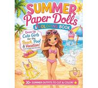 Summer Paper Dolls: Paper Dolls & Coloring Book for Kids - Cut and Dress Up Summer Outfits for Beach, Pool and Vacation | 30+ Paper Doll Clothes to Color, Cut and Play