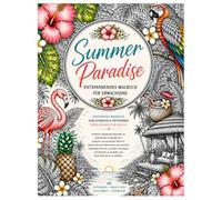 Summer Paradise: Einzigartige Zentangle-Mandalas zum Entspannen, Abschalten und Träumen