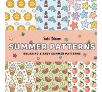 Summer Patterns: Relaxing & Easy Summer Patterns: A Cute & Simple Pattern Coloring Book for Adults, Teens, & Kids Featuring Sunny Vibes, Beach ... Dolphins, and Sea Life for Stress Relief