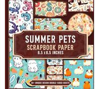 Summer Pets Scrapbook Paper: Whimsical Pet-Themed Sheets for Junk Journals, Mixed Media Collage, and Paper Crafting