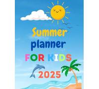 Summer Planner for Kids 2025: Monthly and Weekly Calendars, Chore Charts, Daily Agendas, ... and Summer Bucket Lists (Plan Your Summer)
