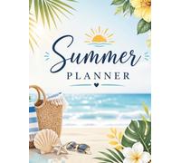 Summer Planner Make This Your Most Fun, Organized & Unforgettable Summer Ever: Undated Summer Bucket List Journal, Goals, Habit Tracker, Self-Care & ... for Women, Teens & Families - 8.5 x 11 Inches