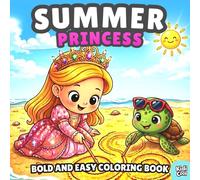 Summer Princess Bold and Easy Coloring Book: Silly and Cozy Princesses Enjoying Summer, Funny Moments of Cute Princesses Having Fun, with Animals, ... Print, for Stress Relief for Kids and Adults