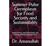 Summer Pulse Germplasm for Food Security and Sustainability: Performance, Yield Attributes, and Distinguishing Characteristics