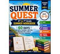 Summer Quest: 6th to 7th Grade Summer Workbook: 60 Days of Math, Reading, Writing, STEM & Critical Thinking Activities