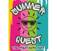 SUMMER QUEST: THE GREAT WORD HUNT: 9 Big Categories of Summer Fun: An Educational Word Search Challenge with 891 Searchable Words to Keep Young Minds Sharp During the School Break