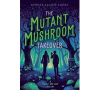 Summer Rachel Short The Mutant Mushroom Takeover (Copertina rigida)