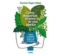 Summer Rayne Oakes Cómo Despertar El Amor de Una Planta (Tascabile)