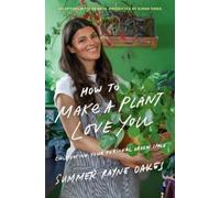 Summer Rayne Oakes How to Make a Plant Love You (Copertina rigida)