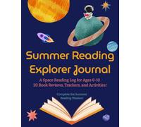 Summer Reading Explorer Journal: A Space Reading Log for Ages 8-10, 20 Book Reviews, Trackers, and Activities!