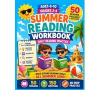 Summer Reading Workbook for Ages 8-10 50 Reading Comprehension Passages and Questions for Daily Practice (Grades 2-4): 50 Engaging Reading Passages ... and Comprehension Skills for Daily Practice