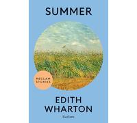 Summer: [Reclam Stories - Klassiker auf Englisch] - Ein kühner Roman der Autorin von "Zeit der Unschuld" über Liebe, erwachende Sexualität und Sehnsucht nach einem freien Leben