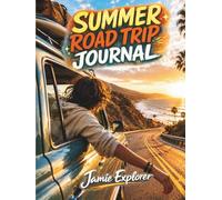 Summer Road Trip Journal for Teens: Fun Travel Diary, Games, Challenges, Bucket Lists & Memory Pages for Teen Travelers and Family Vacations