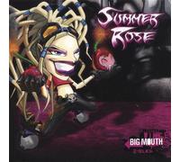 Summer Rose - Big Mouth