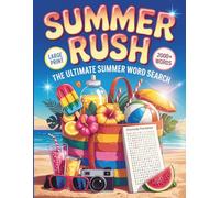 Summer Rush: The Ultimate Summer Word Search Featuring 100 Fun Summer-Inspired Puzzles, Beach Day Vibes, Poolside Adventures, Tropical Fun, Vacation ... with Solutions for Teens, Adults & Seniors