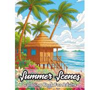 Summer Scenes Coloring Book For Adults: Beach, Tropical Landscapes, Vacation & Sunshine Designs for Stress Relief and Mindfulness