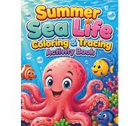 Summer Sea Life Coloring & Tracing Activity Book: 100 Coloring Opportunities with Bold Ocean Animals, Beach Scenes & Did-You-Know Facts for Kids