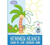 Summer Season Color by Line Coloring Book: Thick and Bold Colored Outlines for Easy Coloring