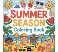 Summer Season Coloring Book: A Fun and Relaxing Collection of Beach Scenes, Tropical Animals, and Summer Vacation Adventures for Kids, Teens, and Adults
