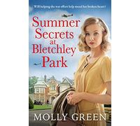 Summer Secrets at Bletchley Park: The first in an inspiring new World War 2 historical fiction saga series: Book 1: The first in an inspiring WW2 saga ... for fans of Nancy Revell and Donna Douglas