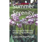 Summer Serenity: A Cozy Journal for Slow Living, Sunshine & Peaceful Moments