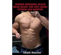 Summer Shredded, Beach Bikini Ready and Anti-Aging: Fitness and Nutrition Color Version