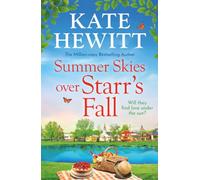 Summer Skies Over Starr's Fall: The BRAND NEW small town romance full of sunshine from million-copy bestseller Kate Hewitt for 2026