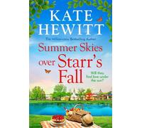 Summer Skies Over Starr's Fall: The BRAND NEW small town romance full of sunshine from million-copy bestseller Kate Hewitt for 2026