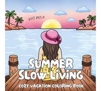 Summer Slow Living: Cozy Coloring Book with Relaxing Beach, Pool & Mediterranean Vacation Scenes for Adults and Teens