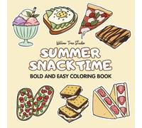 Summer Snacktime: A Bold and Easy Coloring Book: Cozy Food Drawings for Relaxation and Stress Relief: 35 Thick Line Cute Designs for Adults and Teens (8.5 x 8.5 Square Edition) - Color your cravings