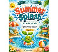 Summer Splash: Kindergarten to 1st Grade Summer Bridge Workbook: A Fun 15-Minute-a-Day Activity Book for Ages 5-6 with Phonics, Sight Words, Counting ... Stories, Kindness, Bonus Pages & Certificates