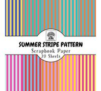 Summer Stripe Pattern Scrapbook Paper: 20 Double-Sided Sheets for Scrapbooking, Junk Journals, Card Making, Decoupage, Origami, Paper Crafts, DIY Projects and Mixed Media