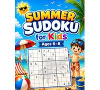 Summer Sudoku for Kids Ages 6-8: 50 Fun & Easy Brain Puzzles to Boost Logic and Focus During Summer Break
