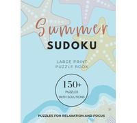 Summer Sudoku Puzzle Book: Large Print Number Puzzles for Adults & Seniors | Medium Difficulty Logic Games for Vacation, Road Trips, Relaxing Days & Summer Gifts
