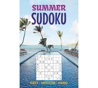 SUMMER Sudoku: Sudoku puzzles for Summer | Help Calm the Mind, Relax, and Focus | 6x9 Inches, 110 Pages | 100+ Puzzles | Easy, Medium and hard | Solutions Included | Large Print