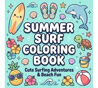 Summer Surf Coloring Book for Kids: Cute Surfing Adventures, Beach Waves, Ocean Friends, Summer Vacation Fun and Easy Coloring Pages for Kids Ages 4-8