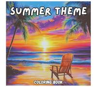 Summer Theme Fun Coloring Book For Kids and Adults: A Delightful Collection of Coloring Pages for Relaxation, Creativity, and Family Fun