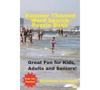 Summer Themed Word Search Puzzle Book: Over 50+ Puzzles! / Solutions Included / Great Fun for Kids, Adults and Seniors!