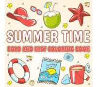 Summer Time Bold and Easy Coloring Book: 50 Sunny and Whimsical Summer Designs for Relaxation, Fun, and Easy Coloring