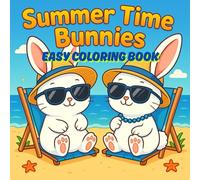 Summer Time Bunnies: A Cute and Easy Coloring Book for Adults and Teens