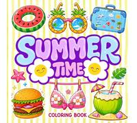 Summer Time Coloring Book: A Cute and Relaxing Summer Coloring Book Featuring Tropical Beaches, Sweet Treats, Cozy Vacation Moments, and Sunny Adventures for All Ages