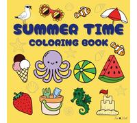 Summer time coloring book: Bold and Easy Designs for Relaxation|40 joyful illustrations inspired by the spirit of summertime|Perfect for Kids, Teenagers, Adults and Seniors