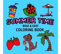 Summer Time: Coloring Book for Adults and Kids, Bold and Easy, Simple Designs Featuring Foods, Animals, Birds and Nature (Bold & Easy Coloring)