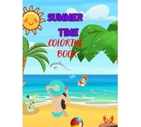 SUMMER TIME coloring book: sun fun sea beach sunbathing summer