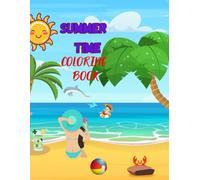SUMMER TIME coloring book: sun fun sea beach sunbathing summer