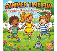 Summer Time Fun - Coloring Book for Kids & Adults: A Fun & Easy Coloring Book for Kids Featuring Playground Adventures, Pool Days, Outdoor Games, ... Activities with Bold Lines and Simple Designs