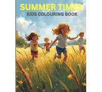 Summer Times Kids Colouring Book: Bring Summer Dreams to Life with Every Color!