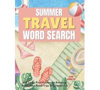 Summer Travel Word-Search for Adults 60+ Large Print Puzzles for Relaxing Beach Days Road-Trips & Vacation Fun: 60+ Summer Word-Search Puzzles for ... Games for Memory Stress Relief & Vacation Fun