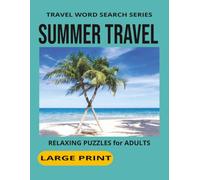 SUMMER TRAVEL WORD SEARCH: Word Search Puzzles With Large Print for Seniors and Adults About Summer, Vacations, Adventures and more. 8 1/2 by 11 ... Gift For Vacations, Holidays And More
